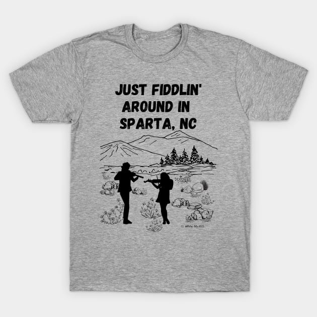 Just Fiddlin' Around in Sparta, NC T-Shirt by Whitetop Arts